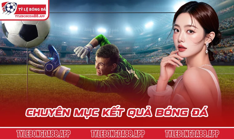 Chuyên mục kết quả bóng đá